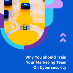 Why You Should Train Your Marketing Team On Cybersecurity square