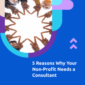 5 reasons your non profit needs a consultant