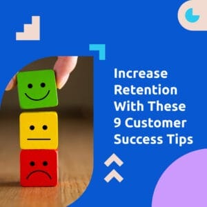 increase retention with these 9 customer success tips sq