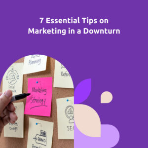 7 essential tips on marketing in a downturn  square