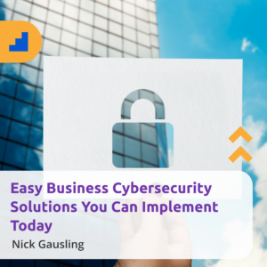 nick.g easy business cybersecurity solutions you can implement today sq