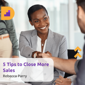 rebecca parry 5tips to close more sales