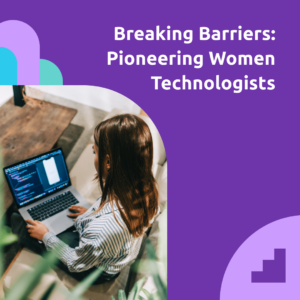 breaking barriers  pioneering women technologists  sq 1