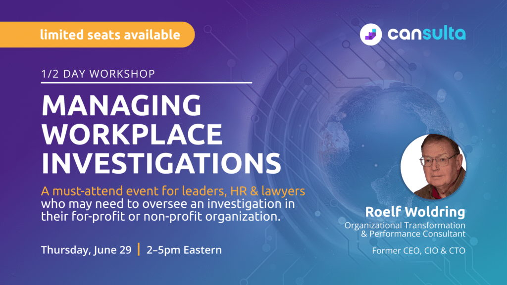 invite to Managing Workplace Investigations: Workplace investigations, when managed poorly, lead to court cases and costly settlements!