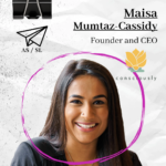 Maisa Mumtaz-Cassidy, Founder and CEO of “Consciously”