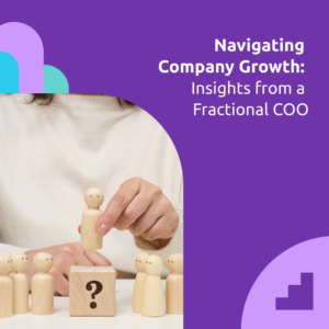 Navigating Company Growth: Insights from a Fractional COO