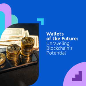 Wallets of the Future: Unraveling Blockchain's Potential