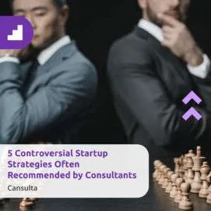 A cover image for an article titled "5 Controversial Startup Strategies Often Recommended by Consultants" by Cansulta. The image shows two business professionals in suits sitting back-to-back with their arms crossed, appearing deep in thought. A chessboard with wooden chess pieces is in the foreground, symbolizing strategic decision-making. The design features Cansulta's purple branding elements.