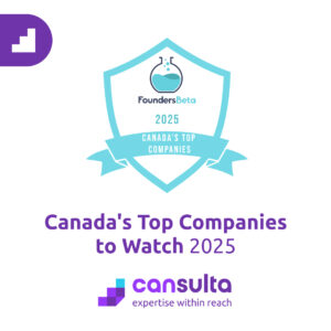 Badge graphic for FoundersBeta 2025 Canada’s Top Companies to Watch, featuring the Cansulta logo and the tagline ‘expertise within reach.’