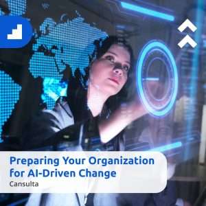 Banner image with a professional woman interacting with a futuristic digital interface and world map; overlaid text reads “Preparing Your Organization for AI-Driven Change” with the Cansulta logo.