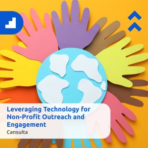 A colorful illustration of diverse paper-cut hands surrounding a globe on a yellow background. Overlaid text reads “Leveraging Technology for Non-Profit Outreach and Engagement,” with the name “Cansulta” displayed below, representing technology-driven collaboration and social impact.