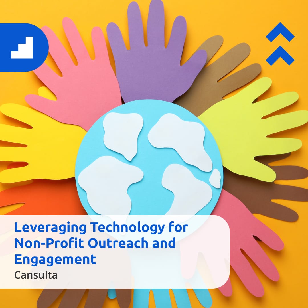 A colorful illustration of diverse paper-cut hands surrounding a globe on a yellow background. Overlaid text reads “Leveraging Technology for Non-Profit Outreach and Engagement,” with the name “Cansulta” displayed below, representing technology-driven collaboration and social impact.