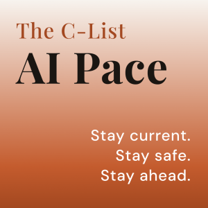 Minimalist graphic with a cream-to-orange gradient. Text reads: "The C-List AI Pace" (top) and "Stay current. Stay safe. Stay ahead." (bottom right).