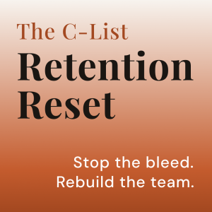An orange-to-white gradient background featuring the title "The C-List Retention Reset" in a bold, black serif font. Below the title, in the bottom right corner, smaller white sans-serif text reads, "Stop the bleed. Rebuild the team."