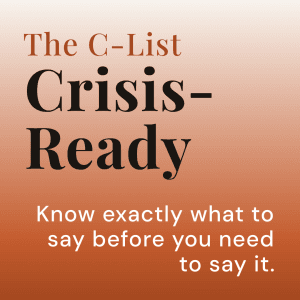 An orange-to-white gradient background featuring the title "The C-List" in brown text above larger bold, black serif text reading, "Crisis-Ready." In the bottom-right corner, white sans-serif text reads, "Know exactly what to say before you need to say it."
