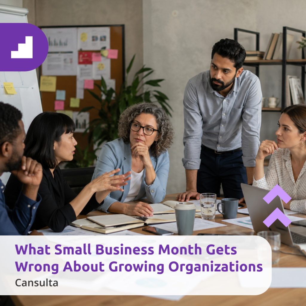 Growing organization leaders discussing mid-sized business challenges during Small Business Month.. Title says "What Small Business Month Gets Wrong About Growing Organizations" with Cansulta Branding.