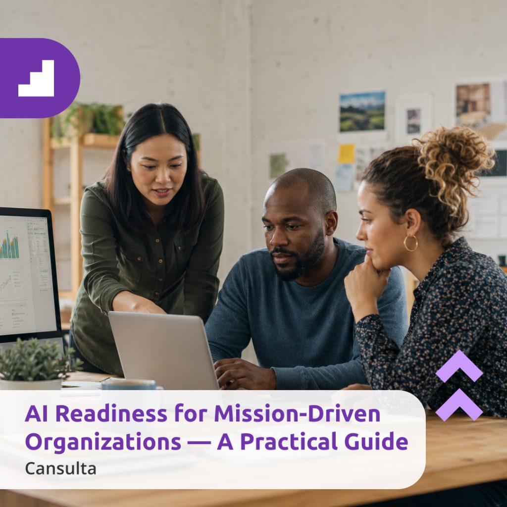 Nonprofit team assessing AI for nonprofits, data readiness and responsible technology adoption. Title says "AI Readiness for Mission-Driven Organizations — A Practical Guide" with Cansulta Branding