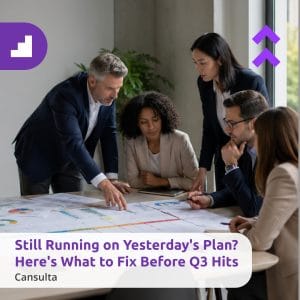 Leadership team reviewing business planning Q3 priorities during a mid-year business review. Title says "Still Running on Yesterday's Plan? Here's What to Fix Before Q3 Hits" with Cansulta Branding